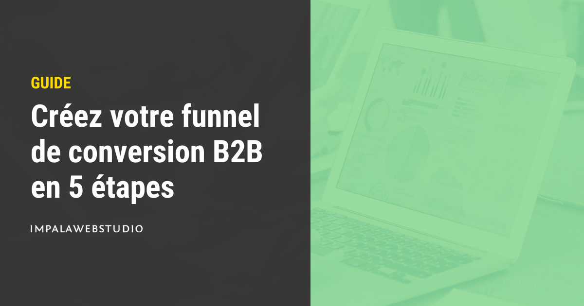 Créez votre funnel de conversion B2B en 5 étapes (Guide complet)
